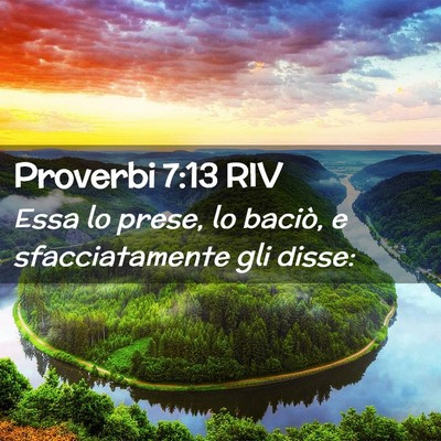 Picture 02 - Proverbi 7:13 RIV - Essa lo prese, lo baciò, e sfacciatamente gli - Bible Verse Picture