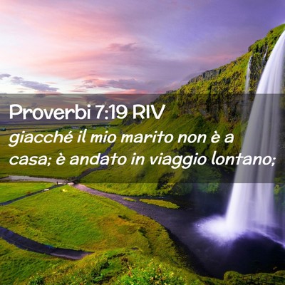 Picture 02 - Proverbi 7:19 RIV - giacché il mio marito non è a casa; è andato - Bible Verse Picture