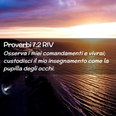 Picture 02 - Proverbi 7:2 RIV - Osserva i miei comandamenti e vivrai; custodisci - Bible Verse Picture