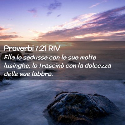 Picture 02 - Proverbi 7:21 RIV - Ella lo sedusse con le sue molte lusinghe, lo - Bible Verse Picture
