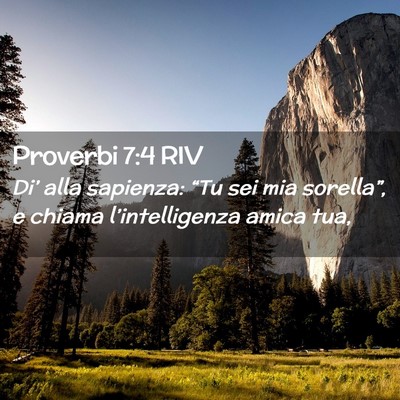 Picture 02 - Proverbi 7:4 RIV - Di’ alla sapienza: “Tu sei mia sorella”, e - Bible Verse Picture
