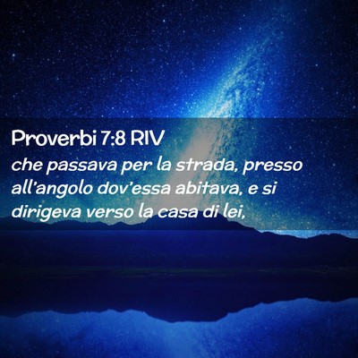Picture 02 - Proverbi 7:8 RIV - che passava per la strada, presso all’angolo - Bible Verse Picture