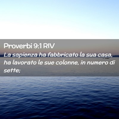 Picture 02 - Proverbi 9:1 RIV - La sapienza ha fabbricato la sua casa, ha - Bible Verse Picture