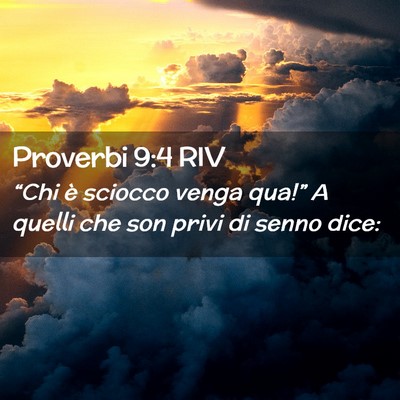 Picture 02 - Proverbi 9:4 RIV - “Chi è sciocco venga qua!” A quelli che son - Bible Verse Picture