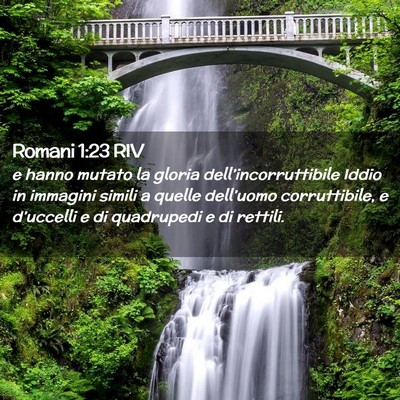 Picture 02 - Romani 1:23 RIV - e hanno mutato la gloria dell’incorruttibile - Bible Verse Picture