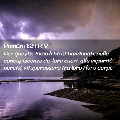 Picture 02 - Romani 1:24 RIV - Per questo, Iddio li ha abbandonati, nelle - Bible Verse Picture