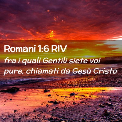 Picture 02 - Romani 1:6 RIV - fra i quali Gentili siete voi pure, chiamati da - Bible Verse Picture