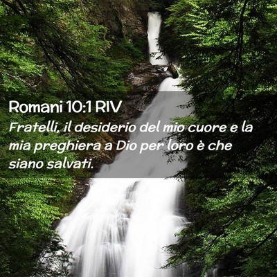 Picture 02 - Romani 10:1 RIV - Fratelli, il desiderio del mio cuore e la mia - Bible Verse Picture