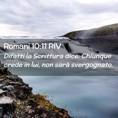 Picture 02 - Romani 10:11 RIV - Difatti la Scrittura dice: Chiunque crede in lui, - Bible Verse Picture