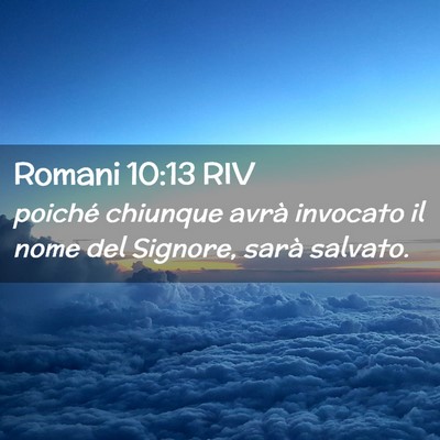 Picture 02 - Romani 10:13 RIV - poiché chiunque avrà invocato il nome del - Bible Verse Picture