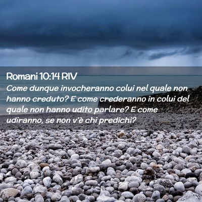Picture 02 - Romani 10:14 RIV - Come dunque invocheranno colui nel quale non - Bible Verse Picture