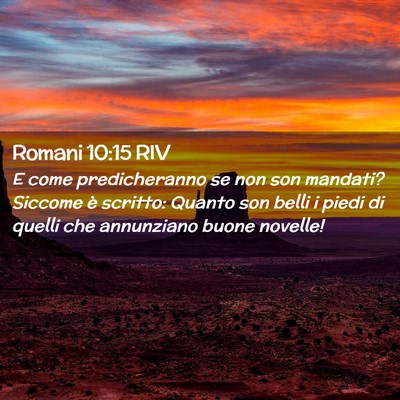 Picture 02 - Romani 10:15 RIV - E come predicheranno se non son mandati? Siccome - Bible Verse Picture