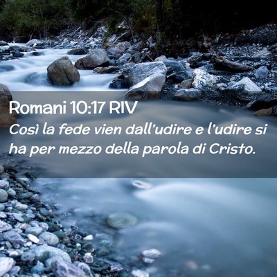 Picture 02 - Romani 10:17 RIV - Così la fede vien dall’udire e l’udire si ha - Bible Verse Picture