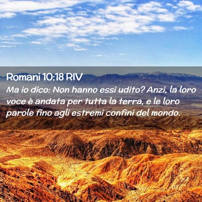 Picture 02 - Romani 10:18 RIV - Ma io dico: Non hanno essi udito? Anzi, la loro - Bible Verse Picture