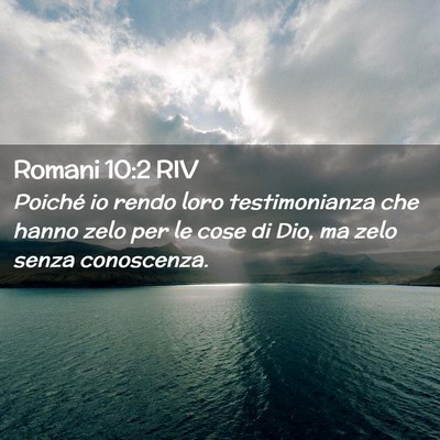 Picture 02 - Romani 10:2 RIV - Poiché io rendo loro testimonianza che hanno - Bible Verse Picture