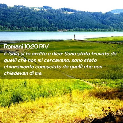 Picture 02 - Romani 10:20 RIV - E Isaia si fa ardito e dice: Sono stato trovato - Bible Verse Picture
