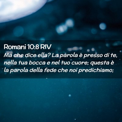 Picture 02 - Romani 10:8 RIV - Ma che dice ella? La parola è presso di te, - Bible Verse Picture