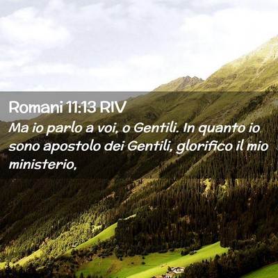 Picture 02 - Romani 11:13 RIV - Ma io parlo a voi, o Gentili. In quanto io sono - Bible Verse Picture