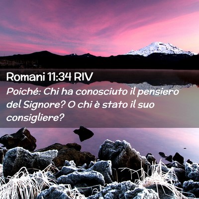 Picture 02 - Romani 11:34 RIV - Poiché: Chi ha conosciuto il pensiero del - Bible Verse Picture