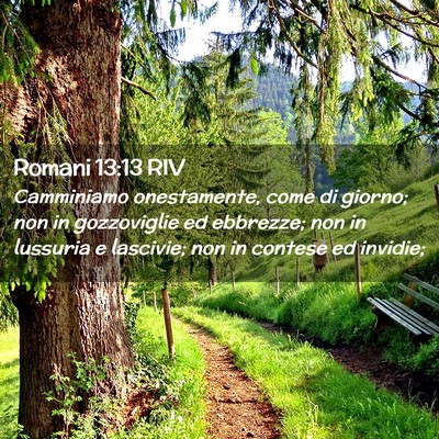 Picture 02 - Romani 13:13 RIV - Camminiamo onestamente, come di giorno; non in - Bible Verse Picture