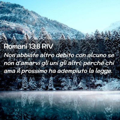 Picture 02 - Romani 13:8 RIV - Non abbiate altro debito con alcuno se non - Bible Verse Picture