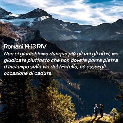 Picture 02 - Romani 14:13 RIV - Non ci giudichiamo dunque più gli uni gli altri, - Bible Verse Picture