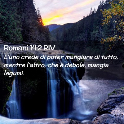 Picture 02 - Romani 14:2 RIV - L’uno crede di poter mangiare di tutto, mentre - Bible Verse Picture