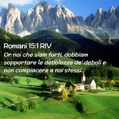 Picture 02 - Romani 15:1 RIV - Or noi che siam forti, dobbiam sopportare le - Bible Verse Picture