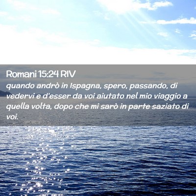 Picture 02 - Romani 15:24 RIV - quando andrò in Ispagna, spero, passando, di - Bible Verse Picture