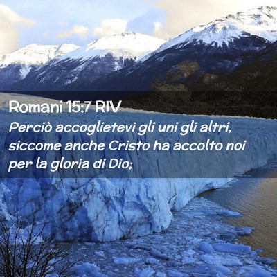 Picture 02 - Romani 15:7 RIV - Perciò accoglietevi gli uni gli altri, siccome - Bible Verse Picture
