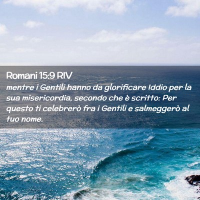 Picture 02 - Romani 15:9 RIV - mentre i Gentili hanno da glorificare Iddio per - Bible Verse Picture