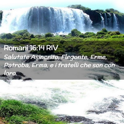 Picture 02 - Romani 16:14 RIV - Salutate Asincrito, Flegonte, Erme, Patroba, - Bible Verse Picture