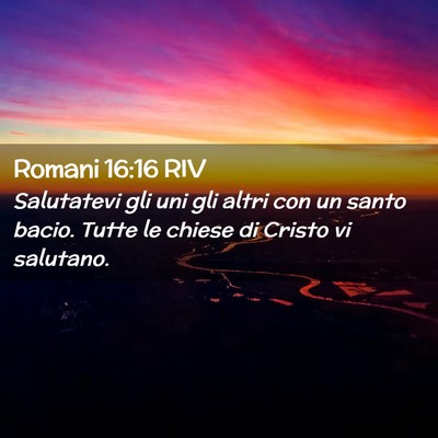Picture 02 - Romani 16:16 RIV - Salutatevi gli uni gli altri con un santo bacio. - Bible Verse Picture