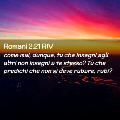 Picture 02 - Romani 2:21 RIV - come mai, dunque, tu che insegni agli altri non - Bible Verse Picture