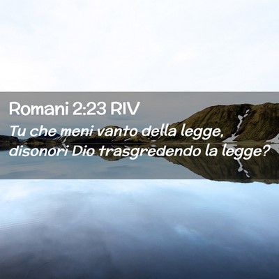 Picture 02 - Romani 2:23 RIV - Tu che meni vanto della legge, disonori Dio - Bible Verse Picture