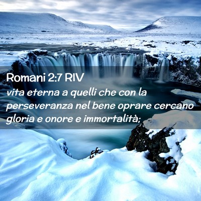 Picture 02 - Romani 2:7 RIV - vita eterna a quelli che con la perseveranza nel - Bible Verse Picture