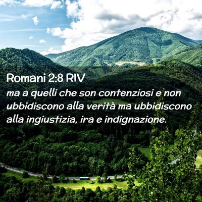 Picture 02 - Romani 2:8 RIV - ma a quelli che son contenziosi e non ubbidiscono - Bible Verse Picture