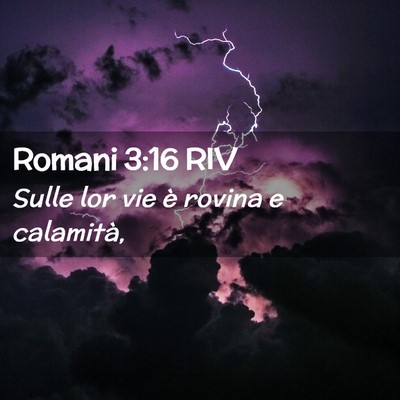 Picture 02 - Romani 3:16 RIV - Sulle lor vie è rovina e - Bible Verse Picture