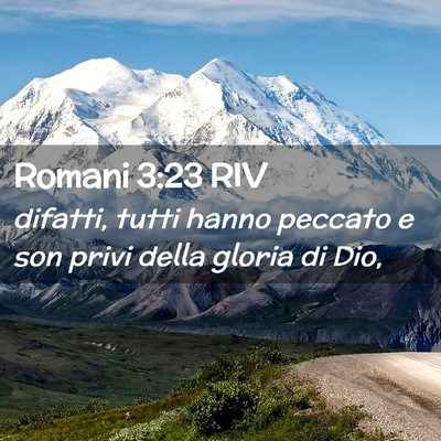 Picture 02 - Romani 3:23 RIV - difatti, tutti hanno peccato e son privi della - Bible Verse Picture