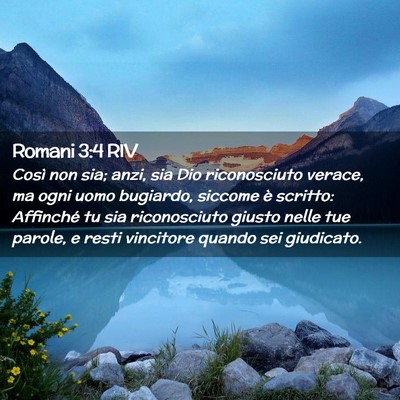 Picture 02 - Romani 3:4 RIV - Così non sia; anzi, sia Dio riconosciuto verace, - Bible Verse Picture