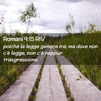 Picture 02 - Romani 4:15 RIV - poiché la legge genera ira; ma dove non c’è - Bible Verse Picture