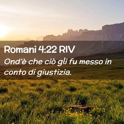 Picture 02 - Romani 4:22 RIV - Ond’è che ciò gli fu messo in conto di - Bible Verse Picture