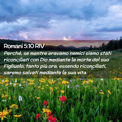 Picture 02 - Romani 5:10 RIV - Perché, se mentre eravamo nemici siamo stati - Bible Verse Picture