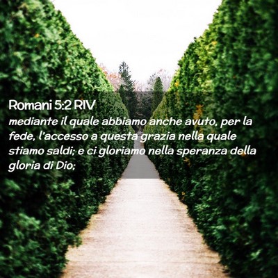 Picture 02 - Romani 5:2 RIV - mediante il quale abbiamo anche avuto, per la - Bible Verse Picture