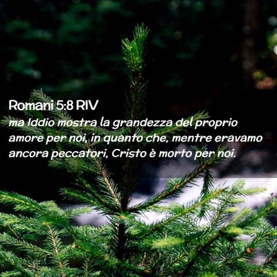 Picture 02 - Romani 5:8 RIV - ma Iddio mostra la grandezza del proprio amore - Bible Verse Picture