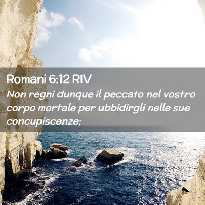 Picture 02 - Romani 6:12 RIV - Non regni dunque il peccato nel vostro corpo - Bible Verse Picture