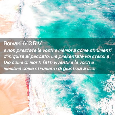 Picture 02 - Romani 6:13 RIV - e non prestate le vostre membra come strumenti - Bible Verse Picture