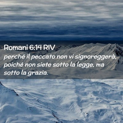 Picture 02 - Romani 6:14 RIV - perché il peccato non vi signoreggerà, poiché - Bible Verse Picture