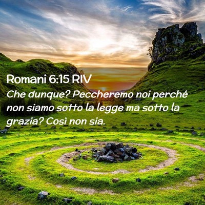 Picture 02 - Romani 6:15 RIV - Che dunque? Peccheremo noi perché non siamo - Bible Verse Picture