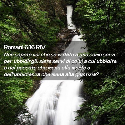 Picture 02 - Romani 6:16 RIV - Non sapete voi che se vi date a uno come servi - Bible Verse Picture